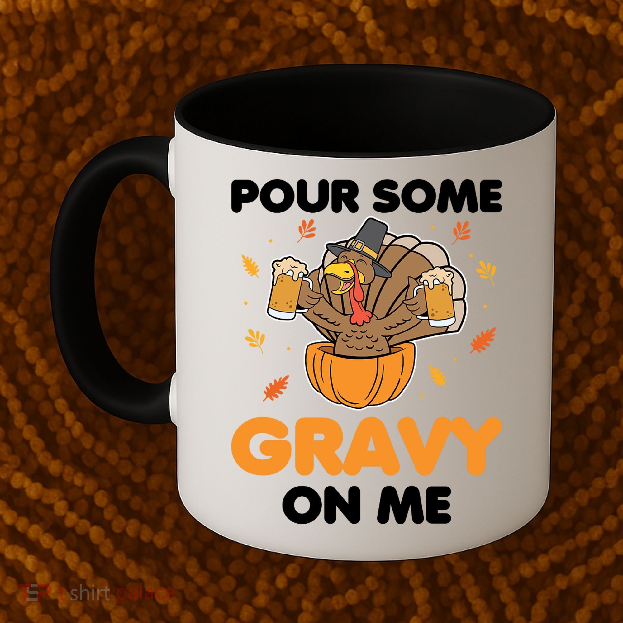 Pour Me Some Gravy On Me Beer Turkey Thanksgiving Coffee Mug