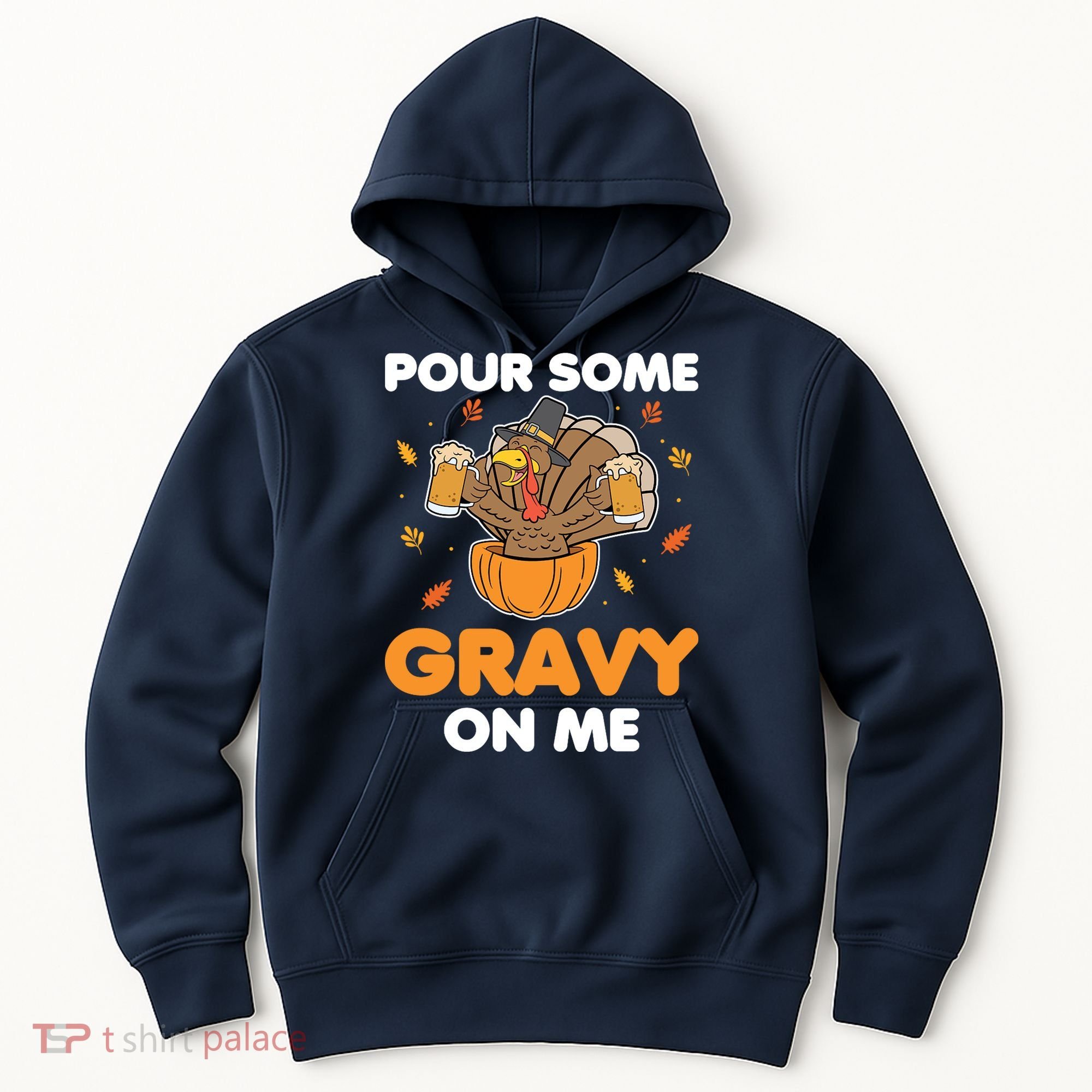 Pour Me Some Gravy On Me Beer Turkey Thanksgiving Hoodie