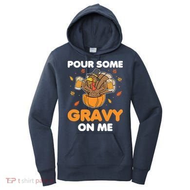 Pour Me Some Gravy On Me Beer Turkey Thanksgiving Women's Hoodie