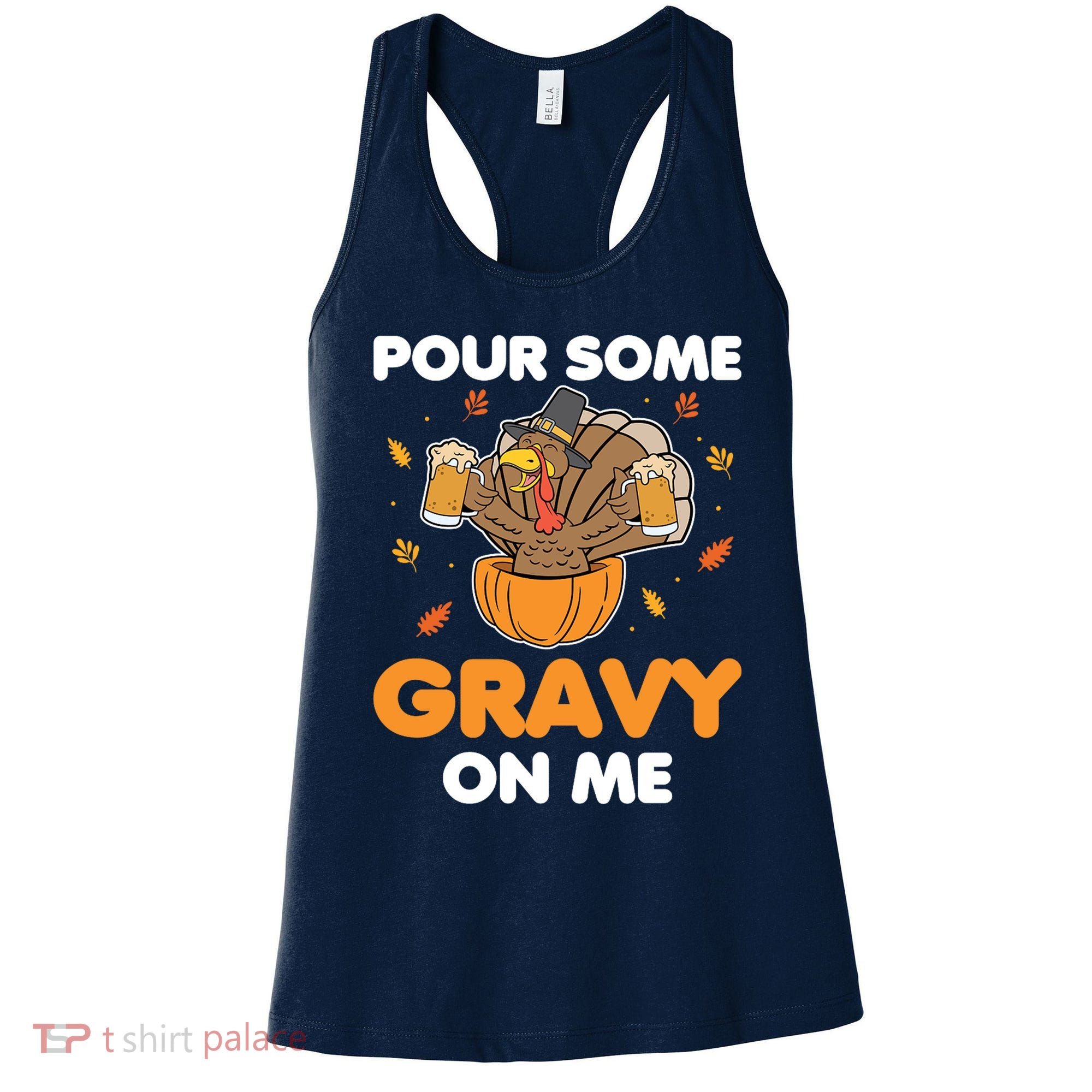 Pour Me Some Gravy On Me Beer Turkey Thanksgiving Women's Tank Top