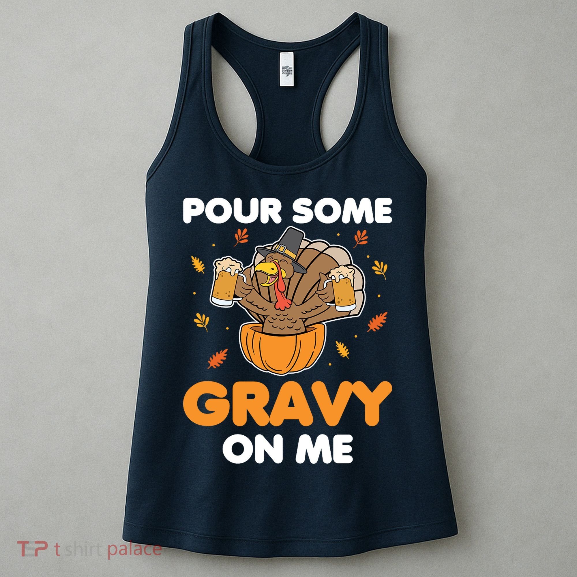 Pour Me Some Gravy On Me Beer Turkey Thanksgiving Women's Tank Top