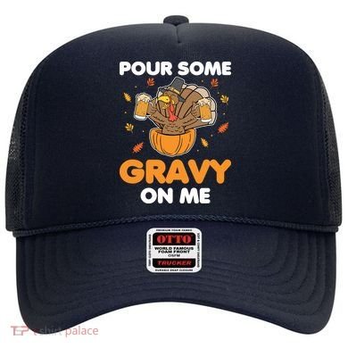 Pour Me Some Gravy On Me Beer Turkey Thanksgiving Hat