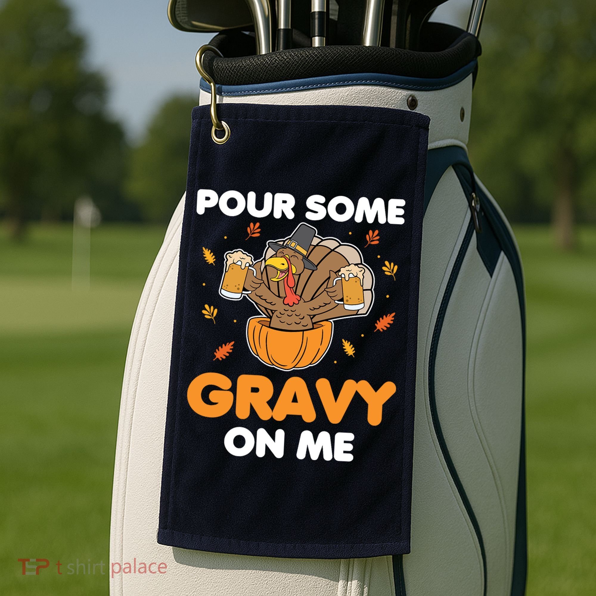 Pour Me Some Gravy On Me Beer Turkey Thanksgiving Golf Towel