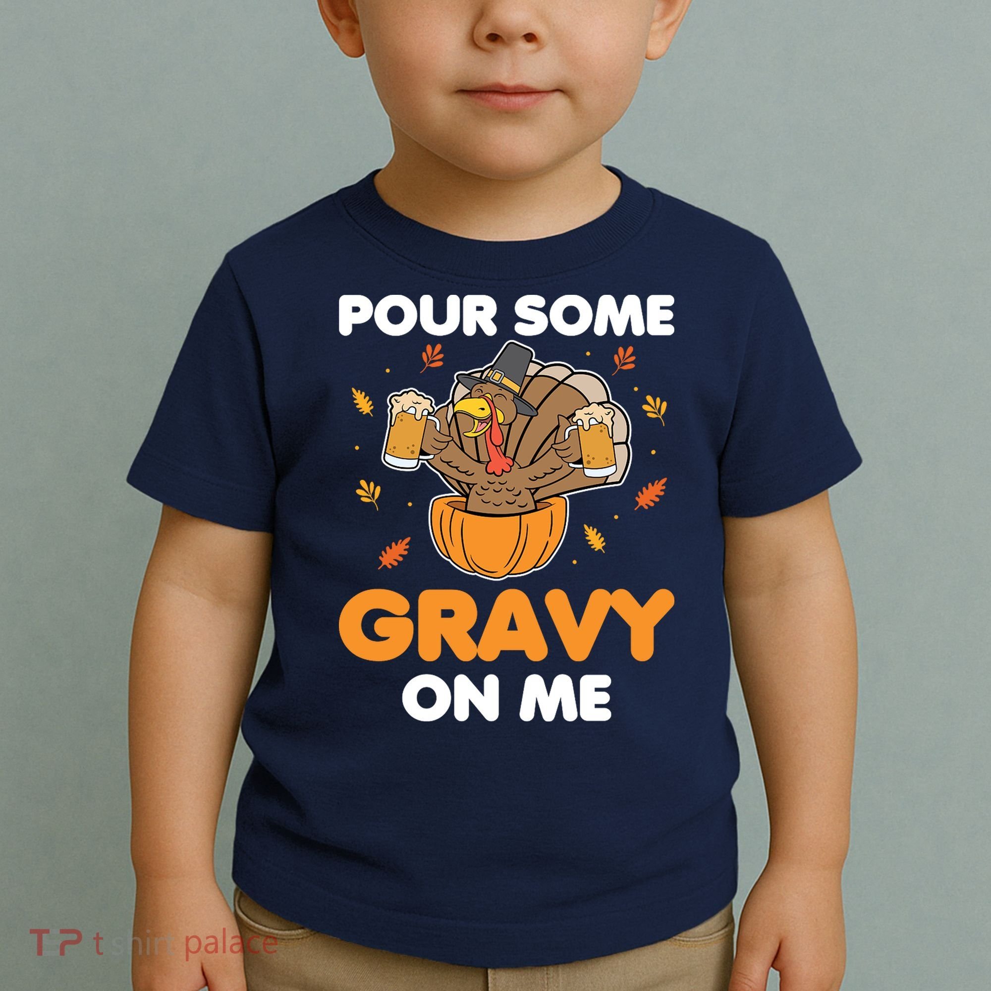 Pour Me Some Gravy On Me Beer Turkey Thanksgiving Toddler T-Shirt