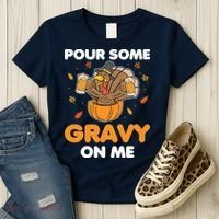 Pour Me Some Gravy On Me Beer Turkey Thanksgiving Women's T-Shirt thumb 3