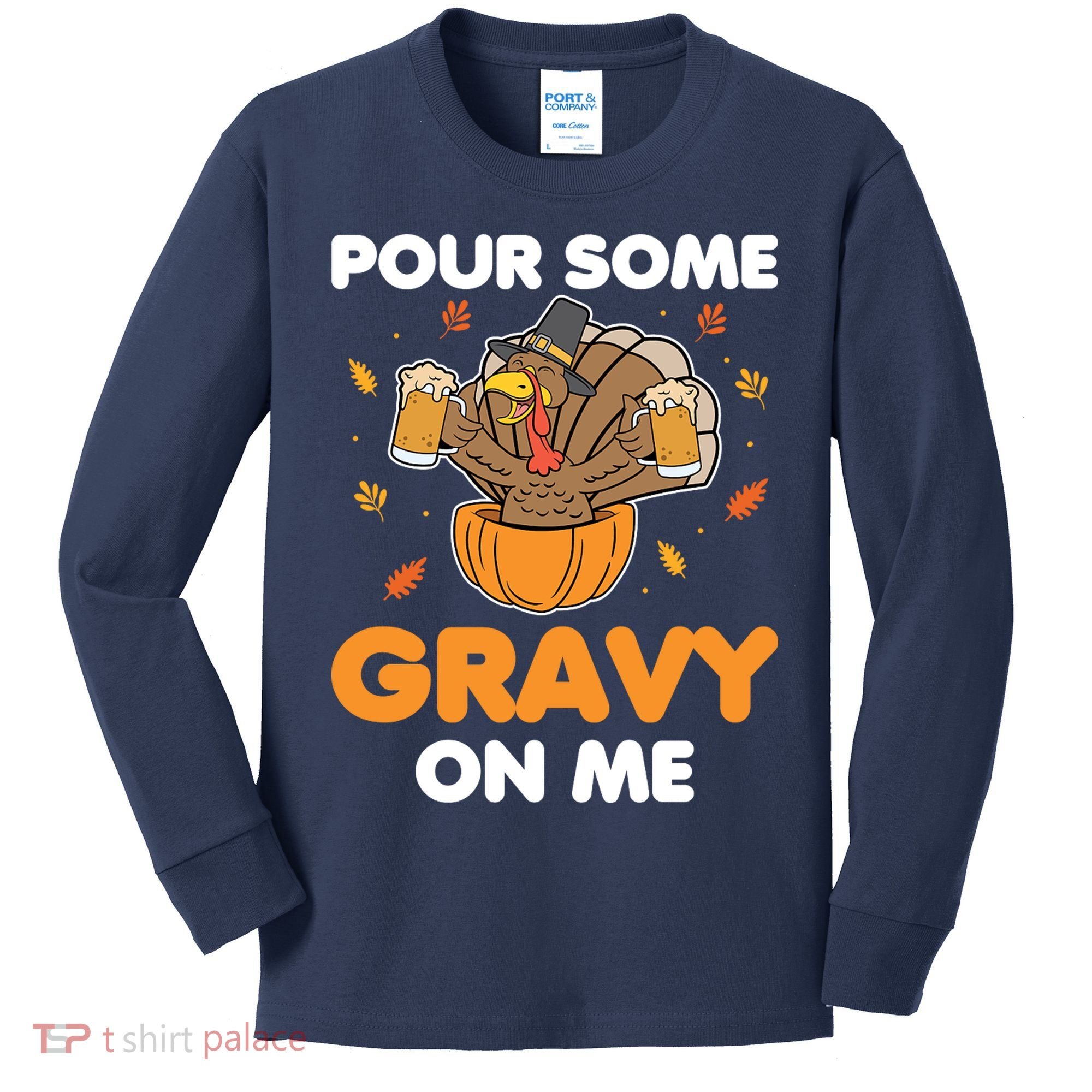 Pour Me Some Gravy On Me Beer Turkey Thanksgiving Kids Long Sleeve Shirt