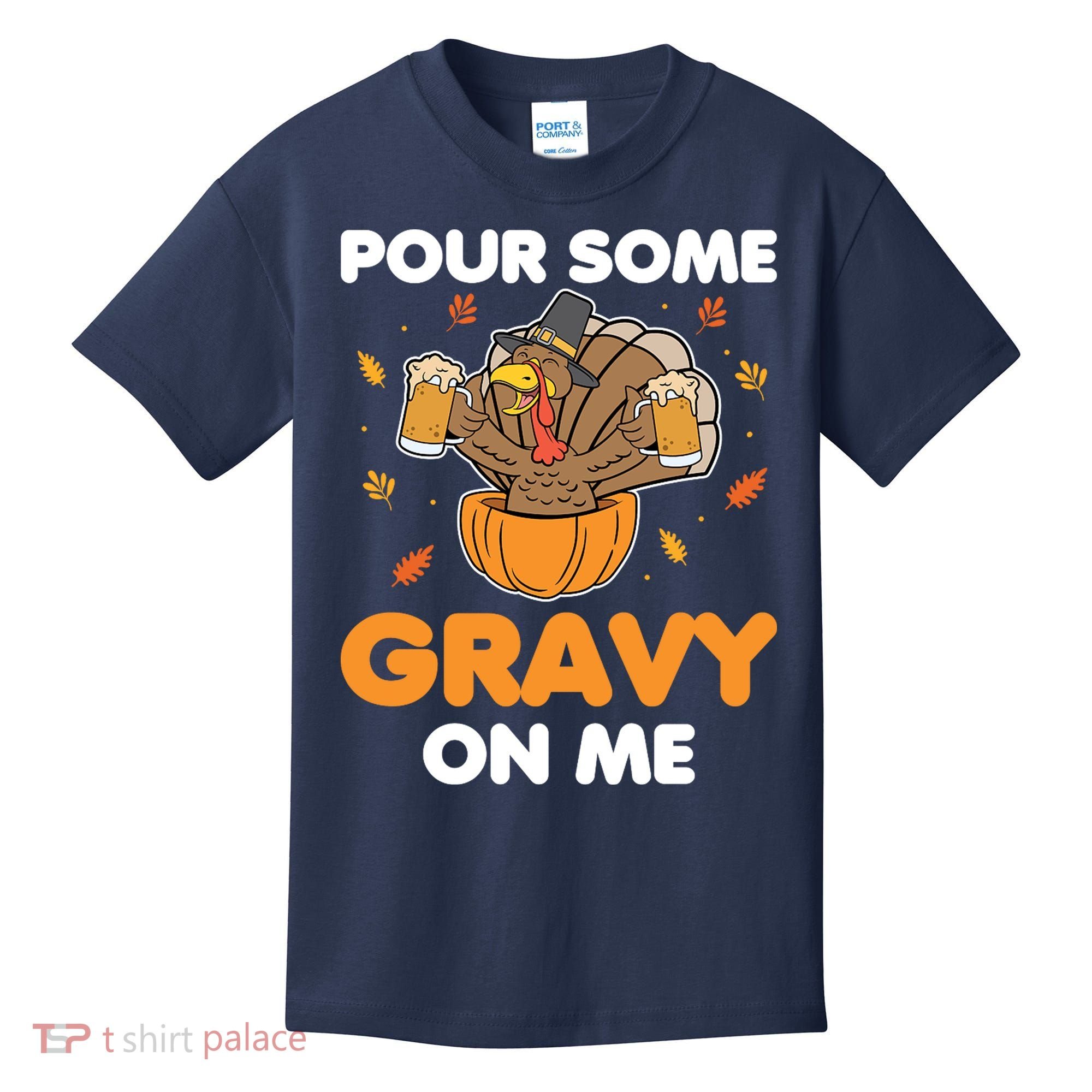 Pour Me Some Gravy On Me Beer Turkey Thanksgiving Kids T-Shirt