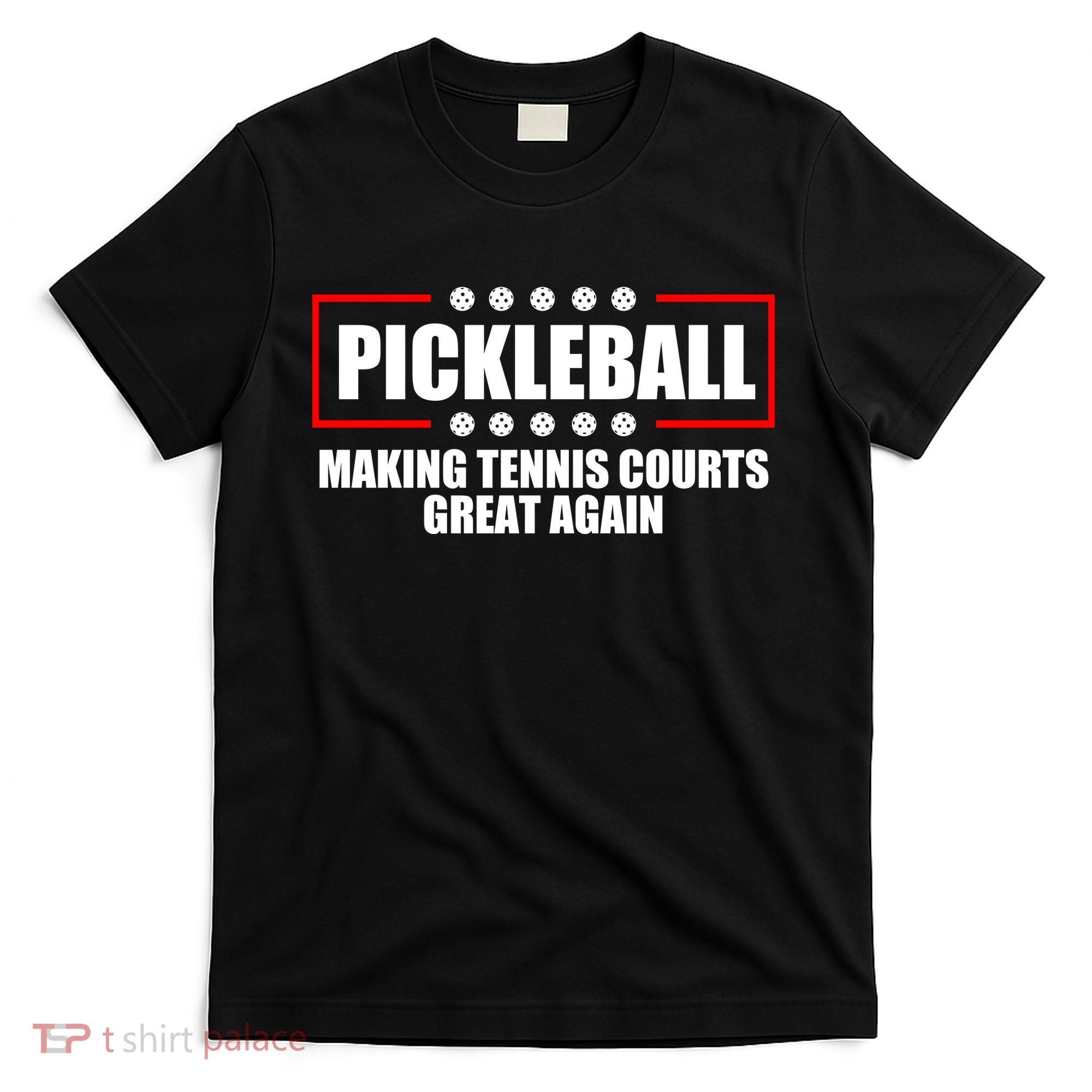 Pickleball Making Tennis Courts Great Again T-Shirt