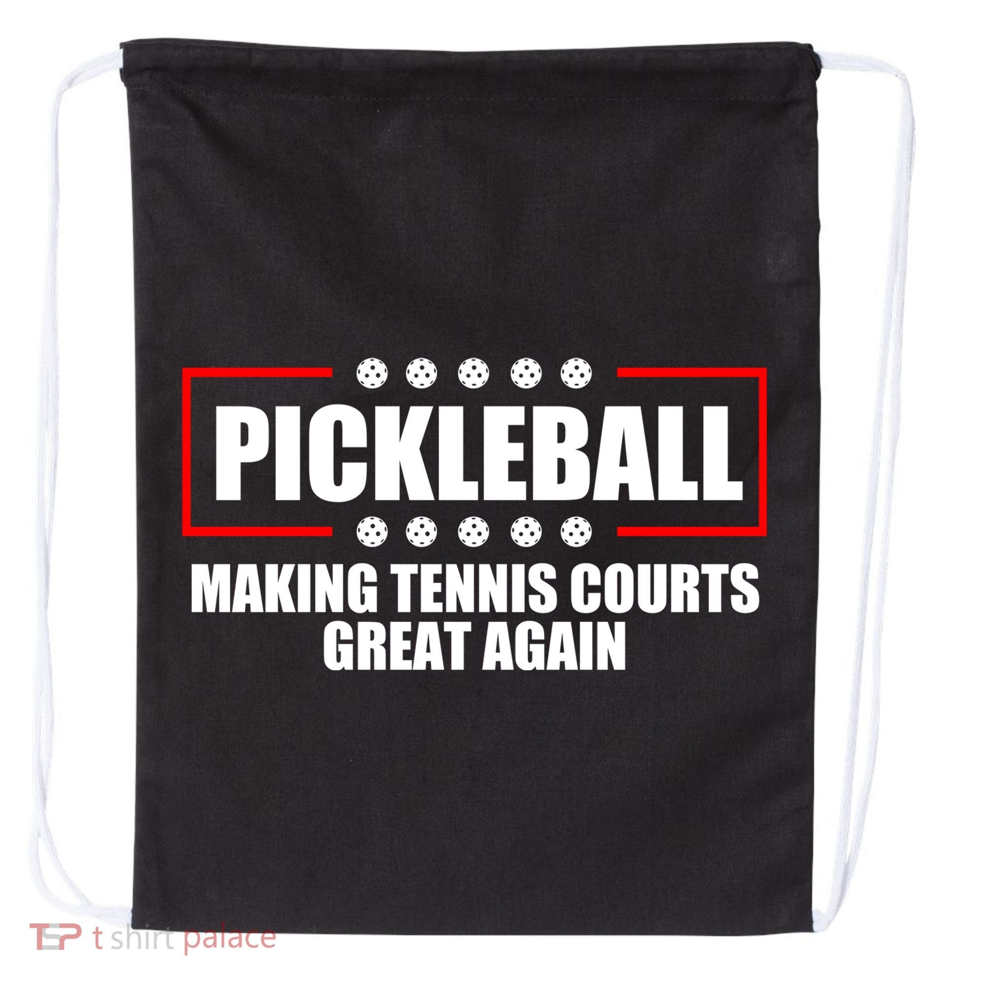 Pickleball Making Tennis Courts Great Again Drawstring Bag