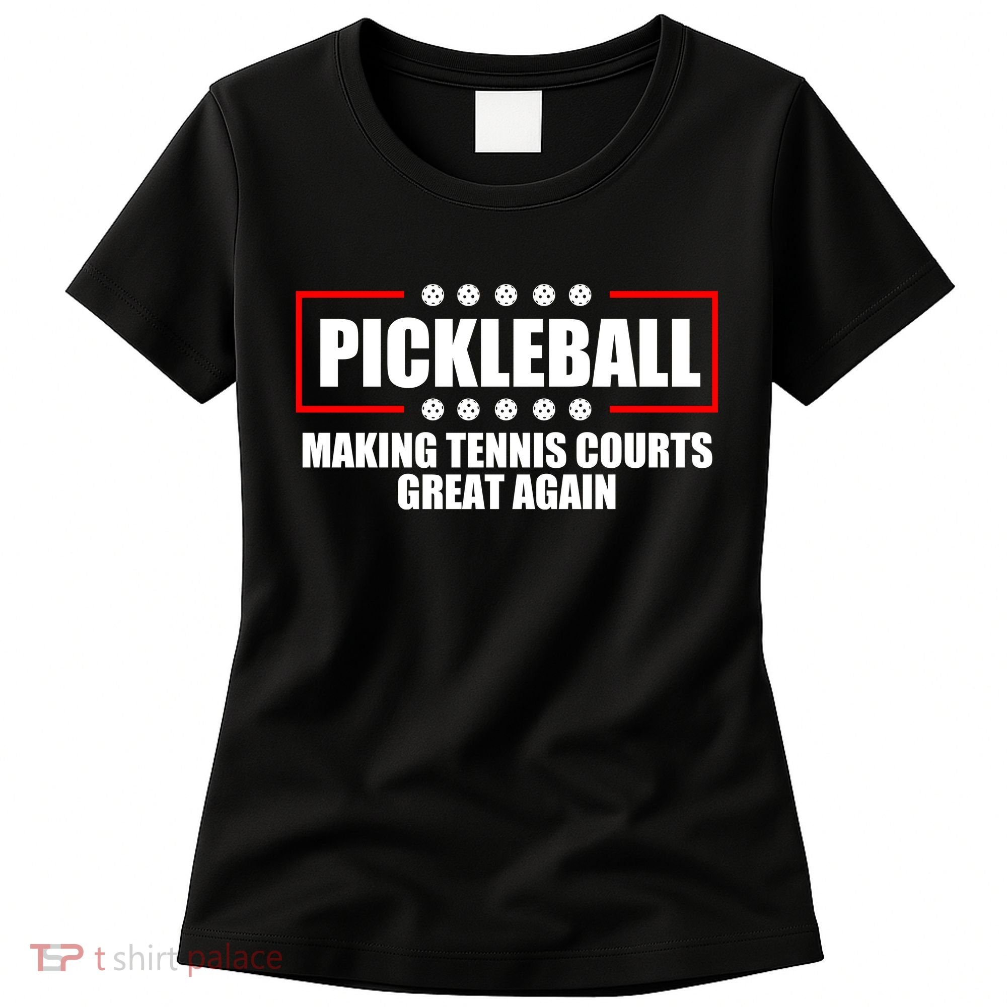 Pickleball Making Tennis Courts Great Again Women's T-Shirt