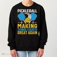 Pickleball Making Tennis Courts Great Again Funny Women's Sweatshirt thumb 0