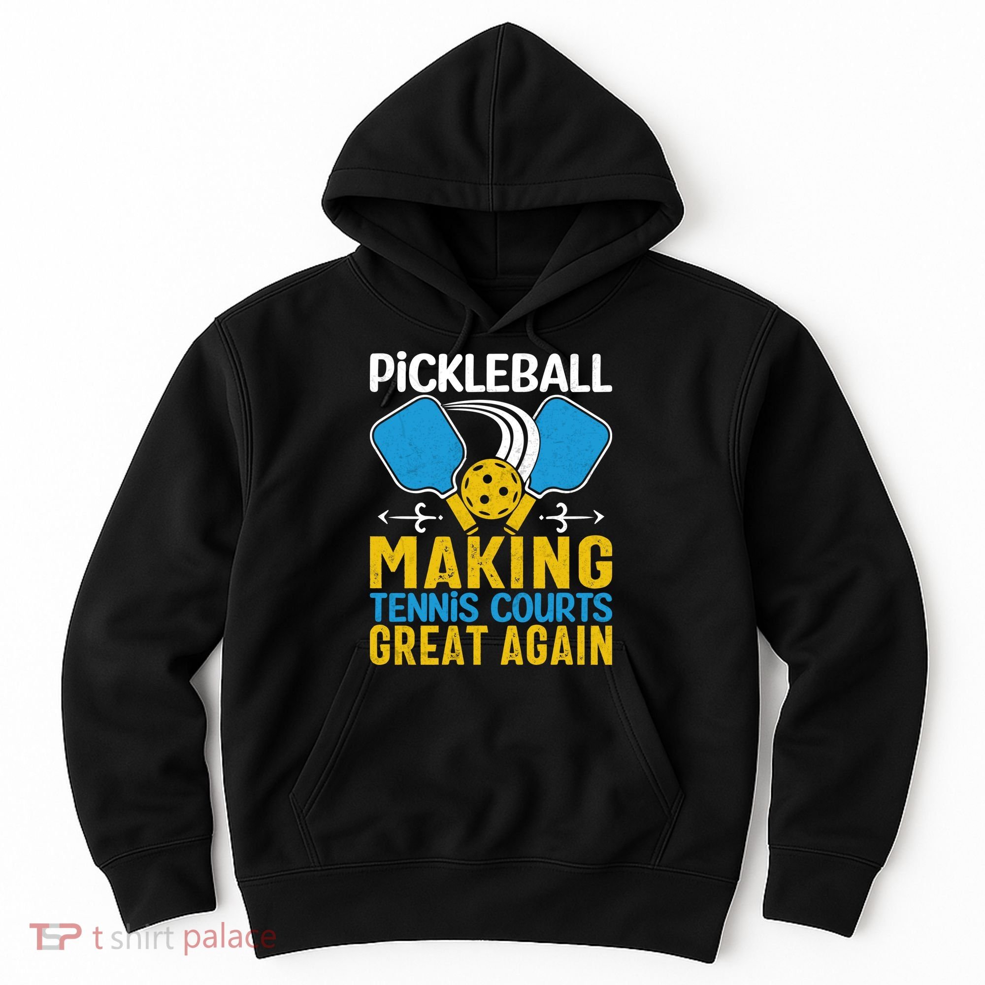 Pickleball Making Tennis Courts Great Again Funny Hoodie
