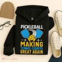Pickleball Making Tennis Courts Great Again Funny Hoodie thumb 4