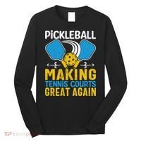 Pickleball Making Tennis Courts Great Again Funny Long Sleeve Shirt thumb 0