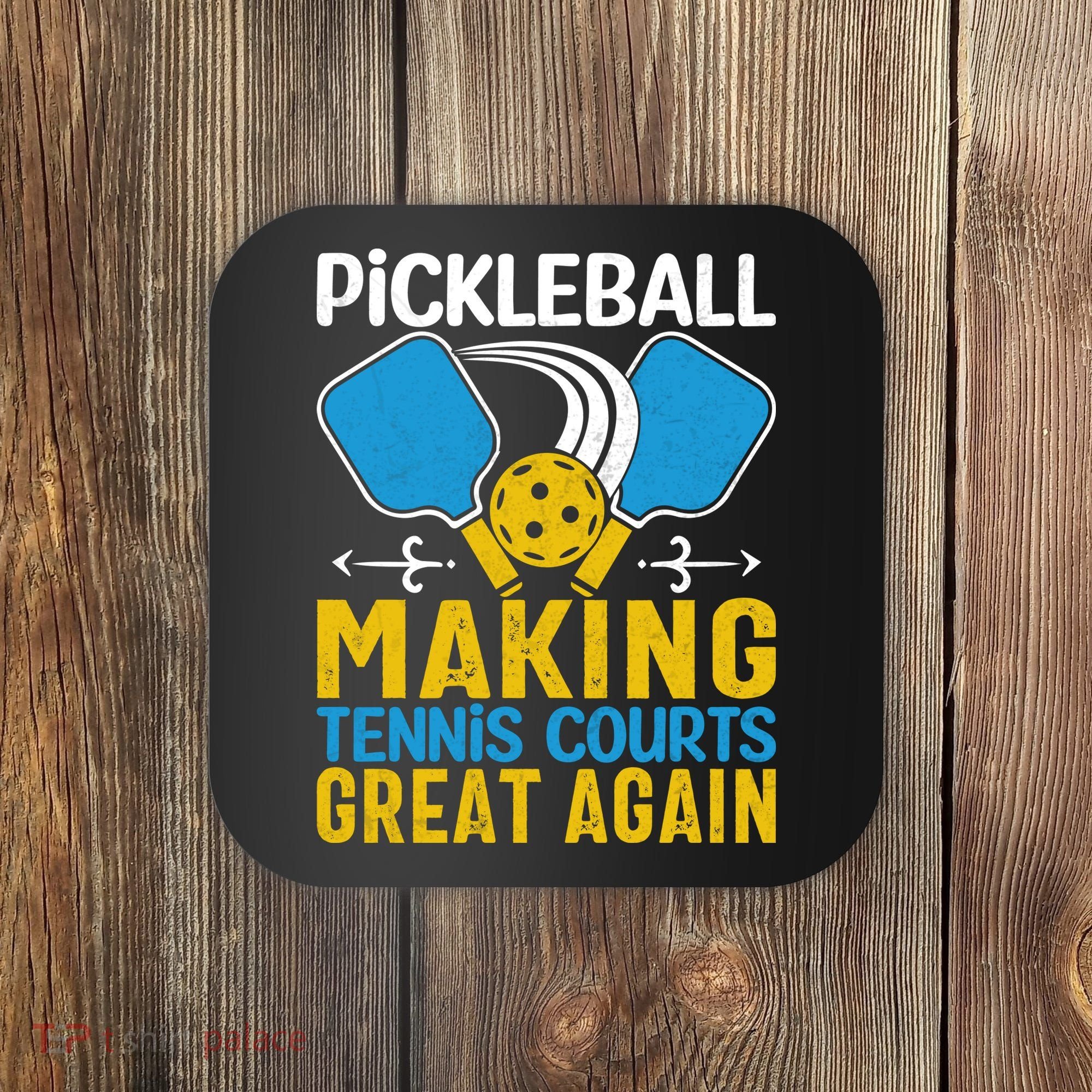 Pickleball Making Tennis Courts Great Again Funny Coaster