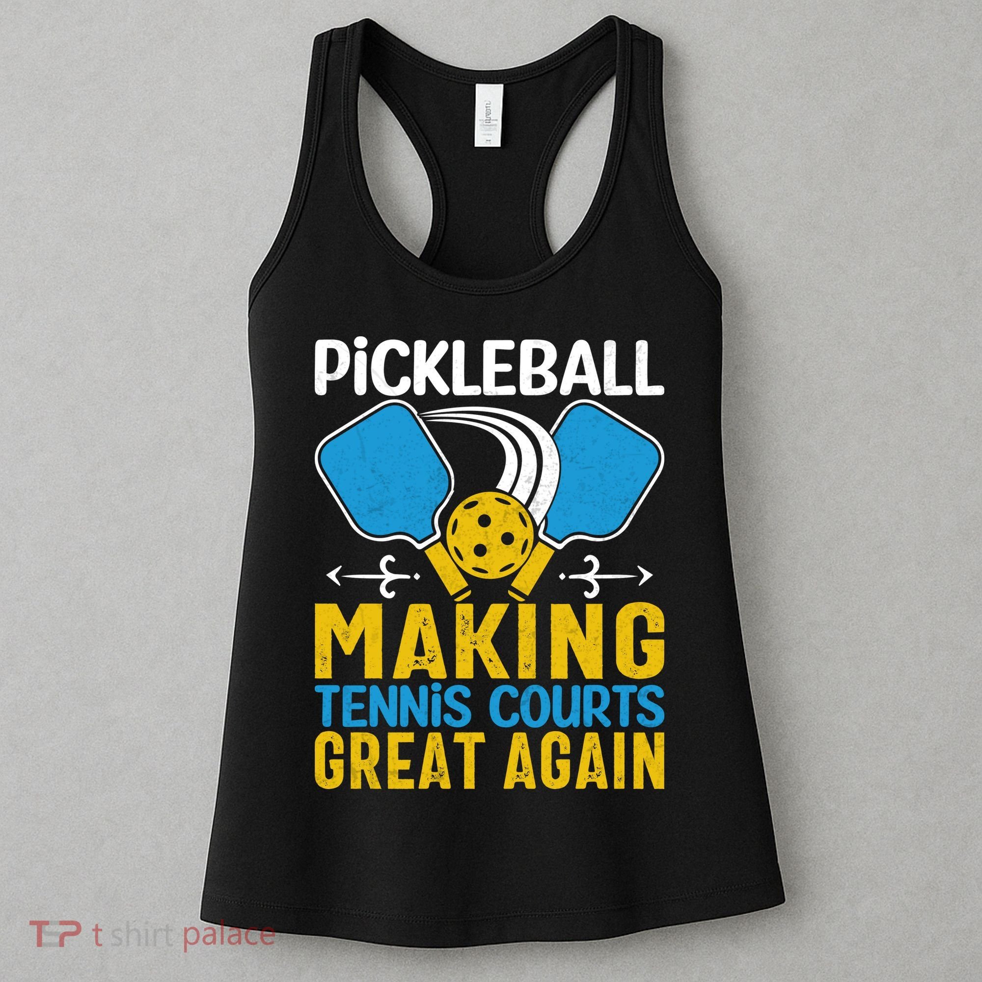 Pickleball Making Tennis Courts Great Again Funny Women's Tank Top