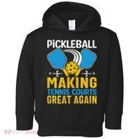 Pickleball Making Tennis Courts Great Again Funny Toddler Hoodie thumb 0