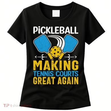 Pickleball Making Tennis Courts Great Again Funny Women's T-Shirt