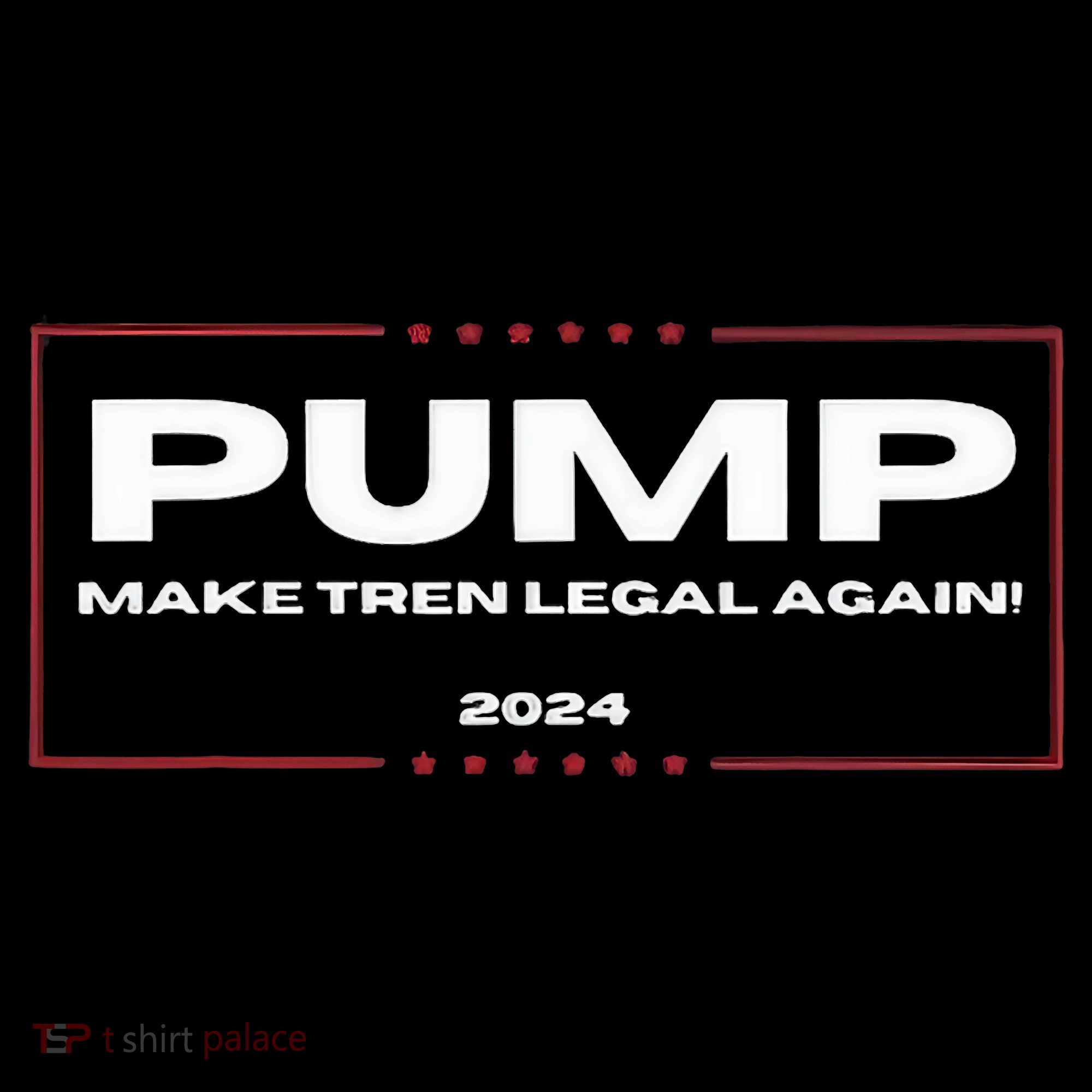 Pump Make Tren Legal Again 2024 Sweatshirt