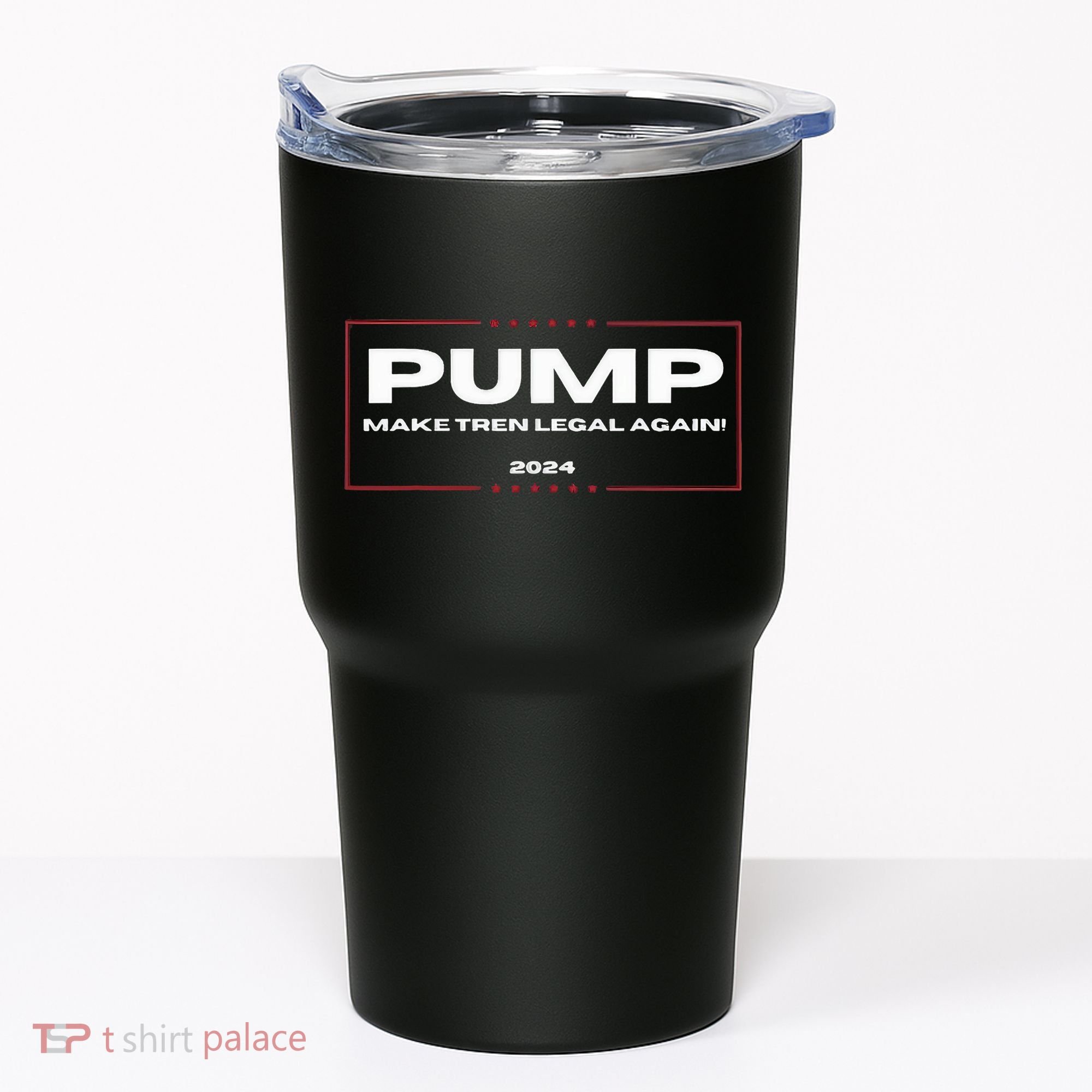 Pump Make Tren Legal Again 2024 Tumbler