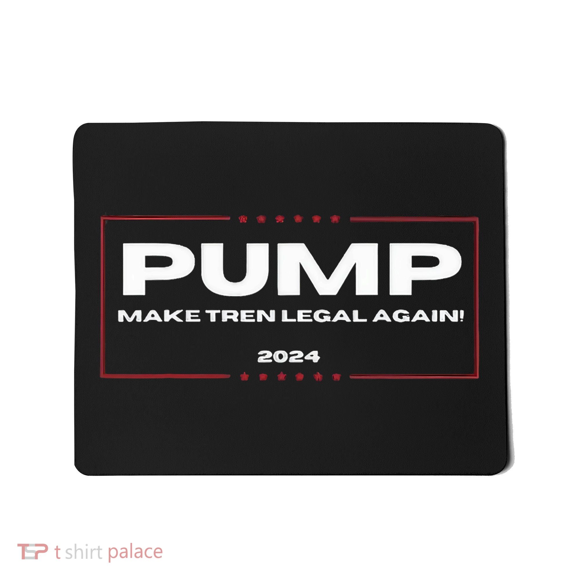 Pump Make Tren Legal Again 2024 Mousepad