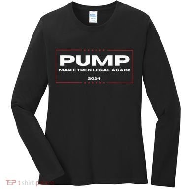 Pump Make Tren Legal Again 2024 Women's Long Sleeve Shirt