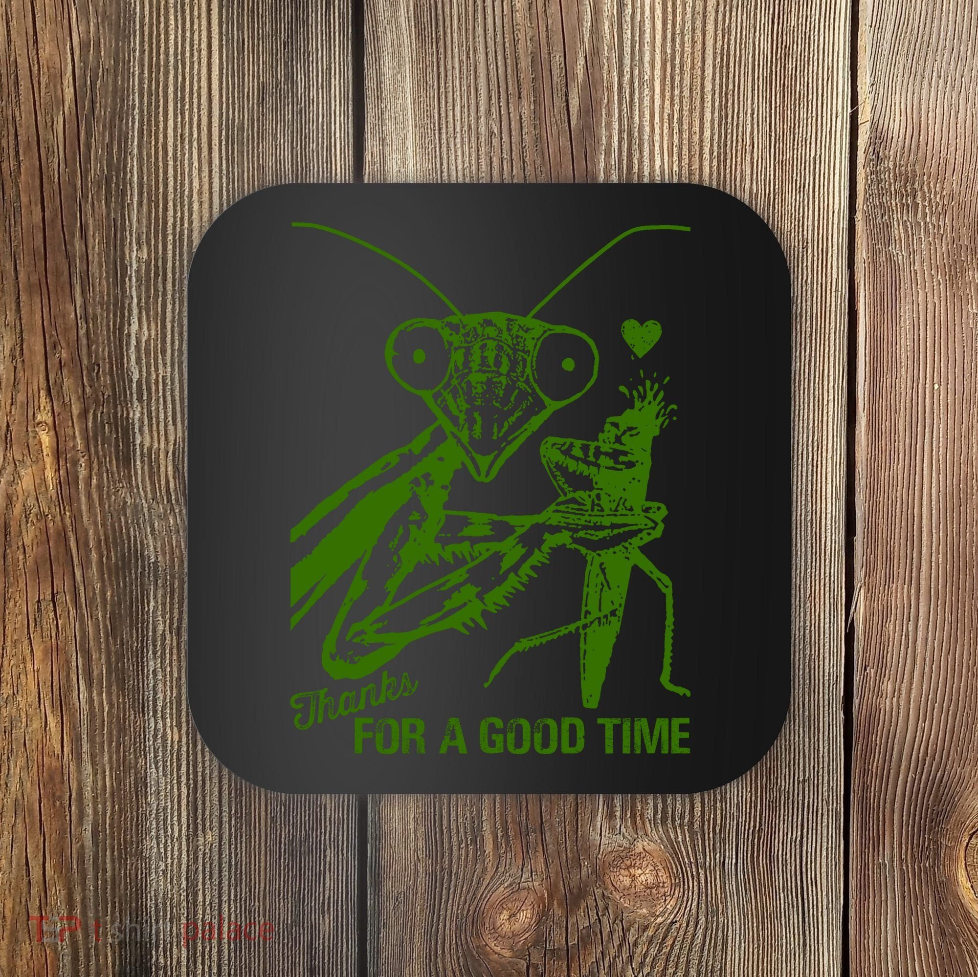 Praying Mantis Thanks For A Good Time Funny Coaster