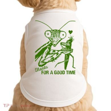 Praying Mantis Thanks For A Good Time Funny Doggie Tank