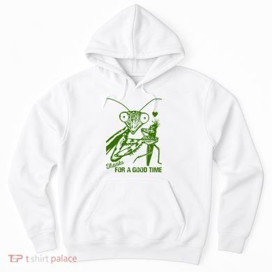 Praying Mantis Thanks For A Good Time Funny Hoodie