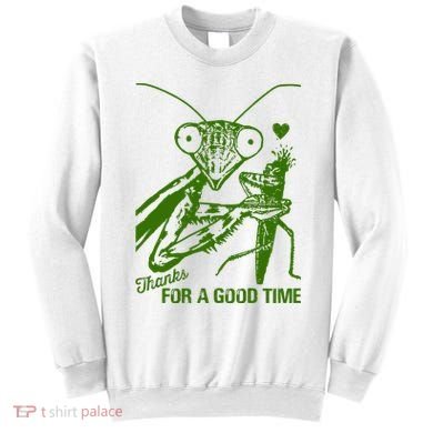 Praying Mantis Thanks For A Good Time Funny Sweatshirt