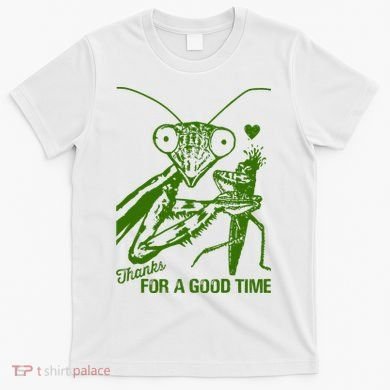 Praying Mantis Thanks For A Good Time Funny T-Shirt