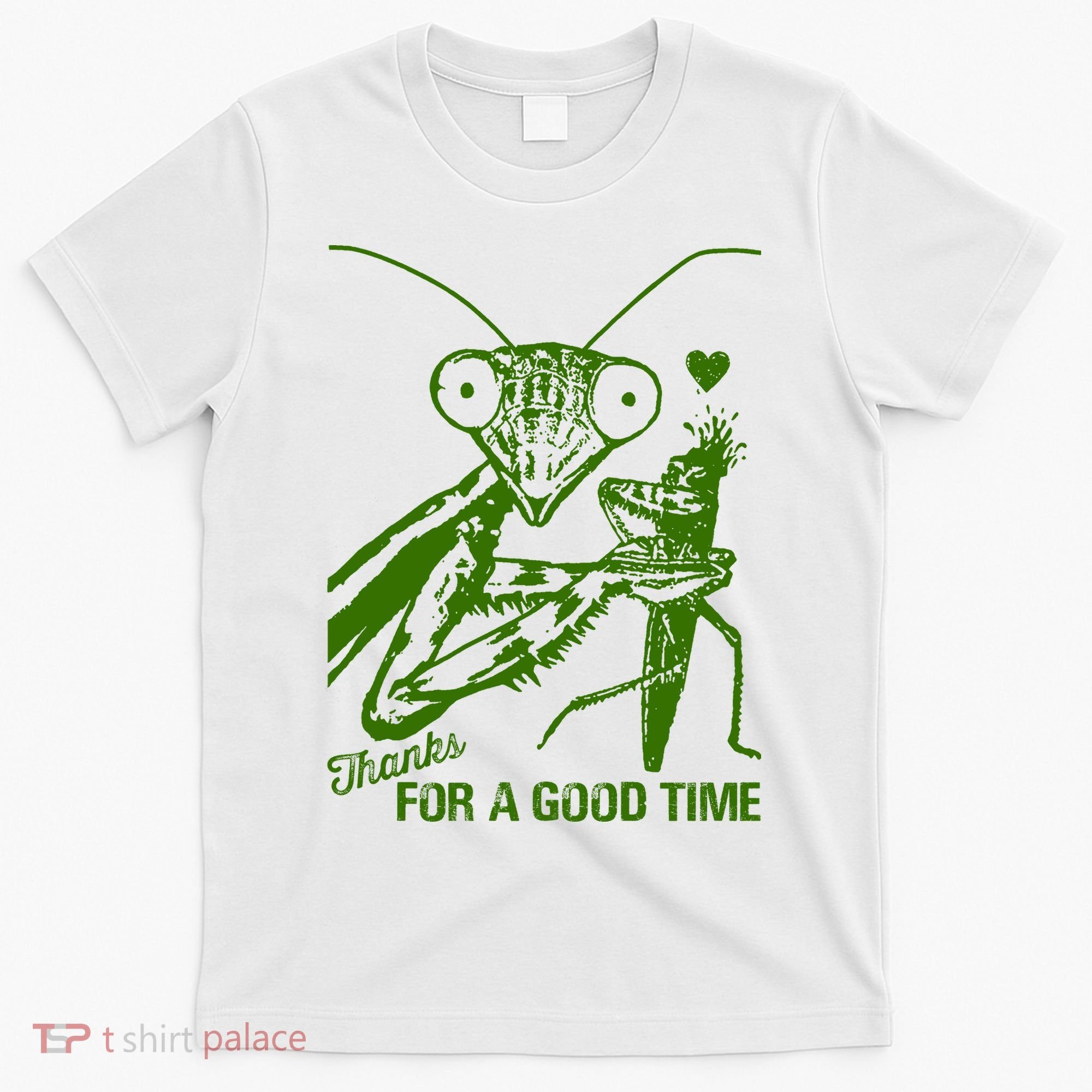 Praying Mantis Thanks For A Good Time Funny T-Shirt