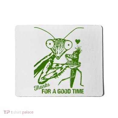 Praying Mantis Thanks For A Good Time Funny Mousepad