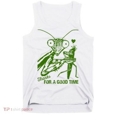 Praying Mantis Thanks For A Good Time Funny Tank Top