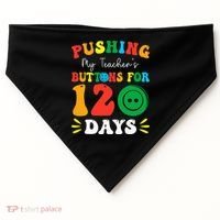 Pushing My Teacher's Buttons For 120 Days 120th Day School USA-Made Doggie Bandana thumb 0