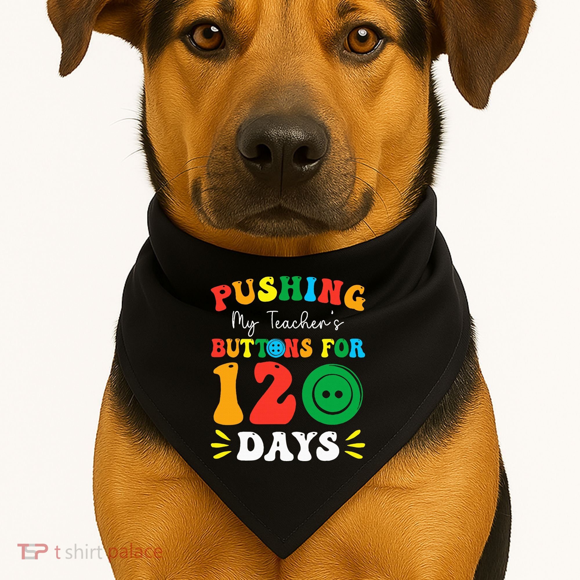 Pushing My Teacher's Buttons For 120 Days 120th Day School USA-Made Doggie Bandana