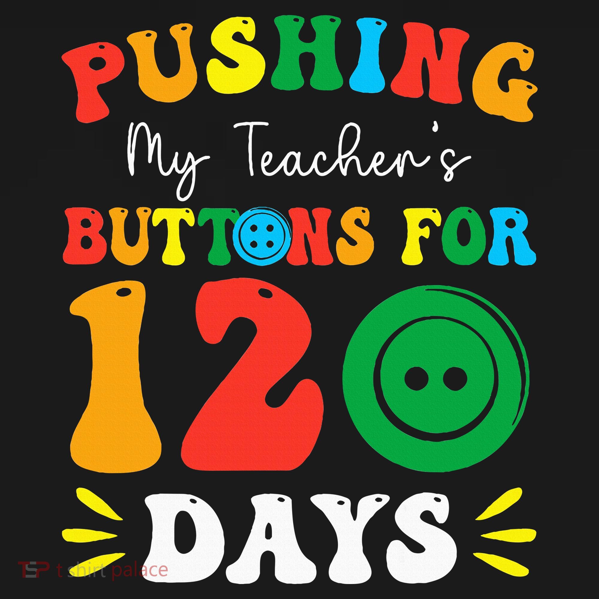 Pushing My Teacher's Buttons For 120 Days 120th Day School Bucket Hat