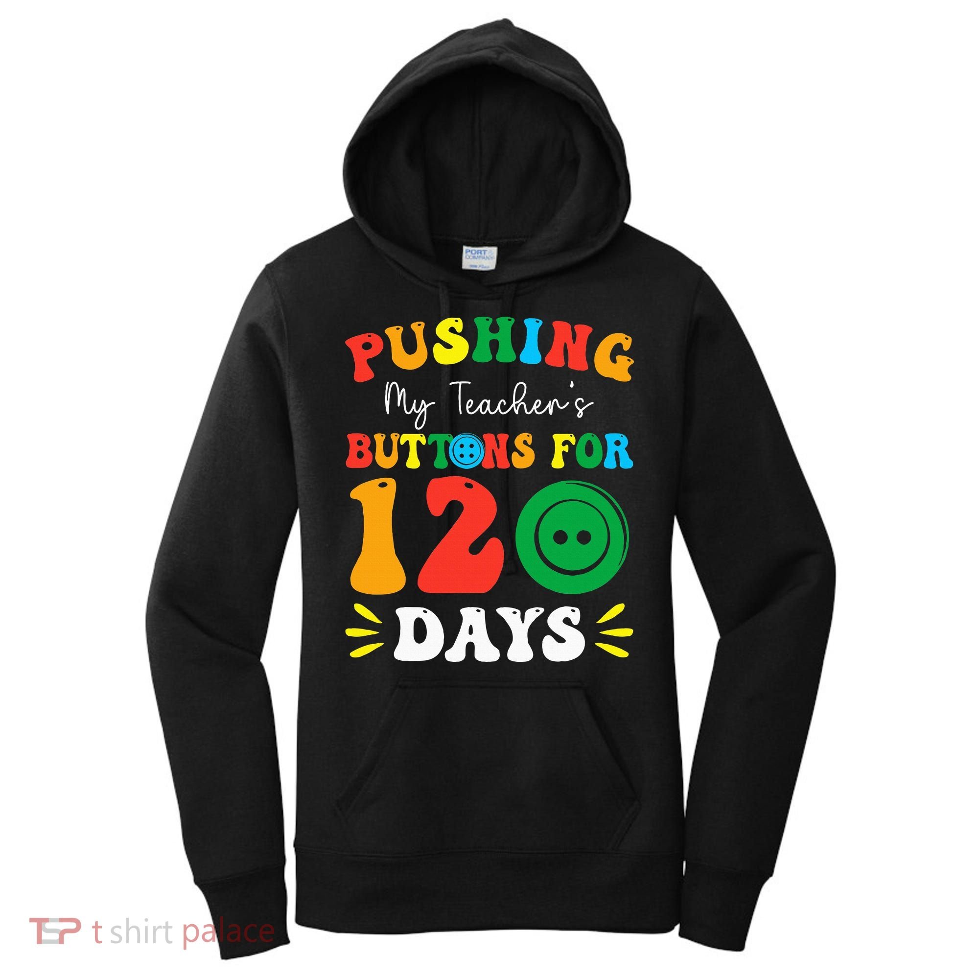Pushing My Teacher's Buttons For 120 Days 120th Day School Women's Hoodie