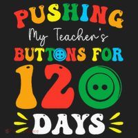 Pushing My Teacher's Buttons For 120 Days 120th Day School Hat thumb 2
