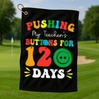 Pushing My Teacher's Buttons For 120 Days 120th Day School Golf Towel thumb 1