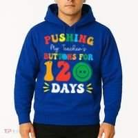 Pushing My Teacher's Buttons For 120 Days 120th Day School Hoodie thumb 2
