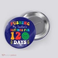 Pushing My Teacher's Buttons For 120 Days 120th Day School Button thumb 0