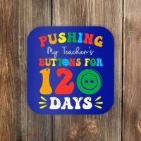 Pushing My Teacher's Buttons For 120 Days 120th Day School Coaster thumb 0