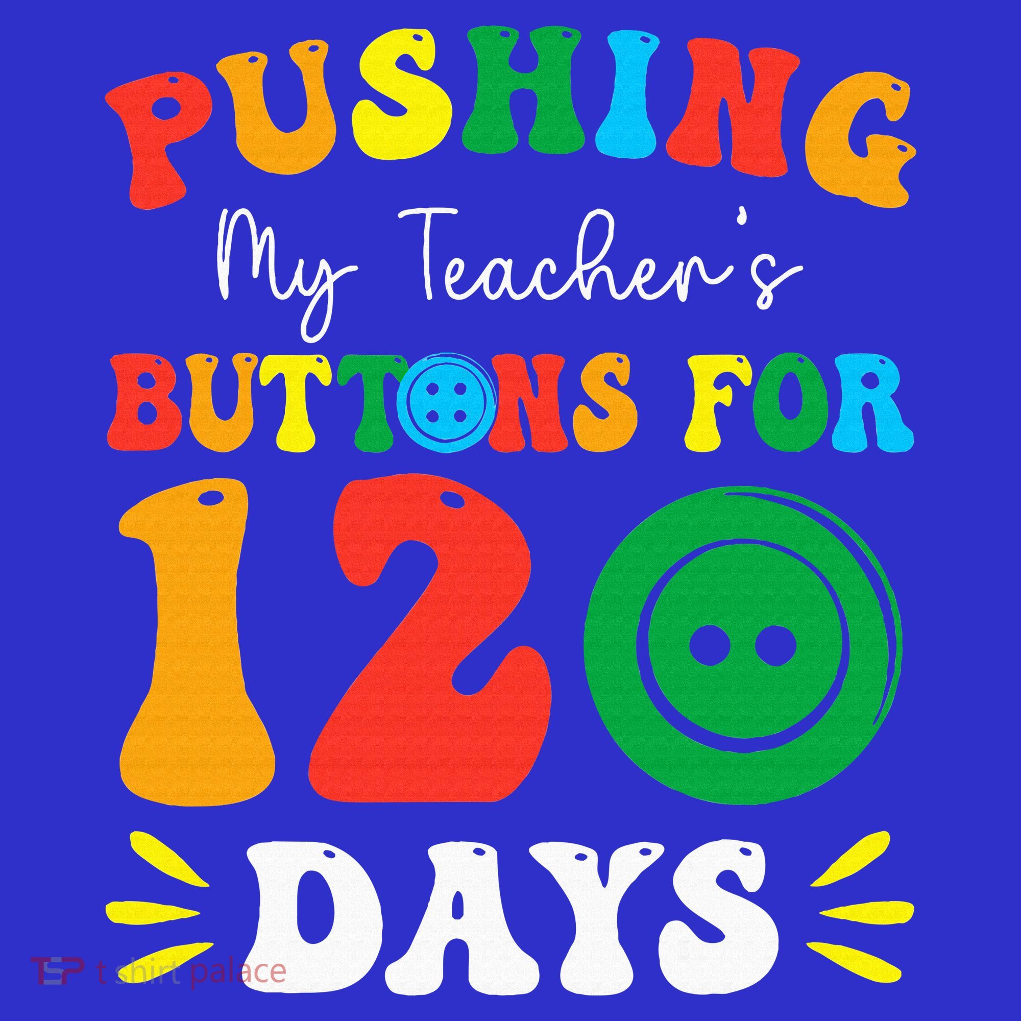 Pushing My Teacher's Buttons For 120 Days 120th Day School Mousepad