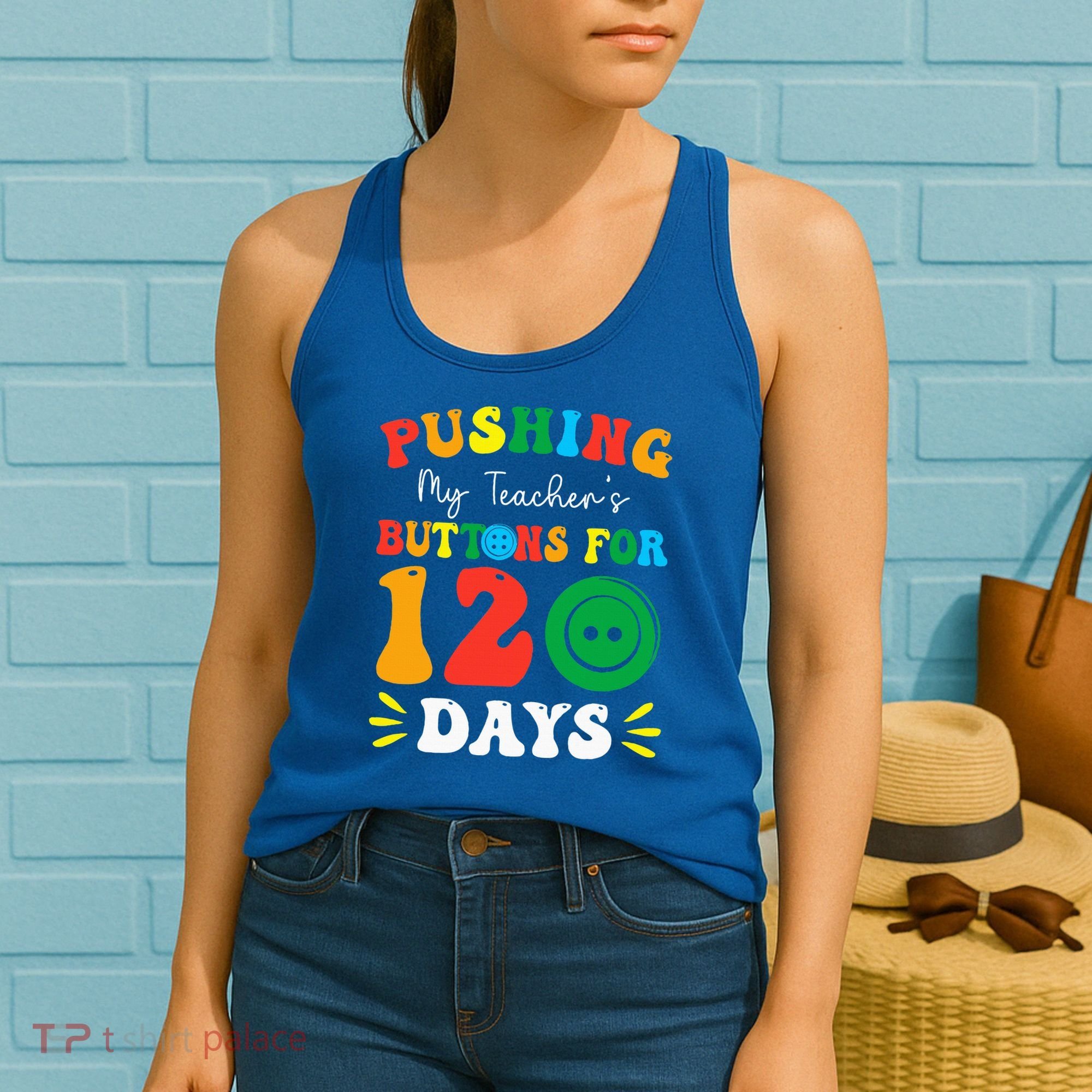 Pushing My Teacher's Buttons For 120 Days 120th Day School Women's Tank Top