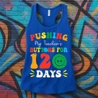Pushing My Teacher's Buttons For 120 Days 120th Day School Women's Tank Top thumb 3