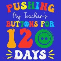 Pushing My Teacher's Buttons For 120 Days 120th Day School Women's Tank Top thumb 5