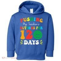 Pushing My Teacher's Buttons For 120 Days 120th Day School Toddler Hoodie thumb 0