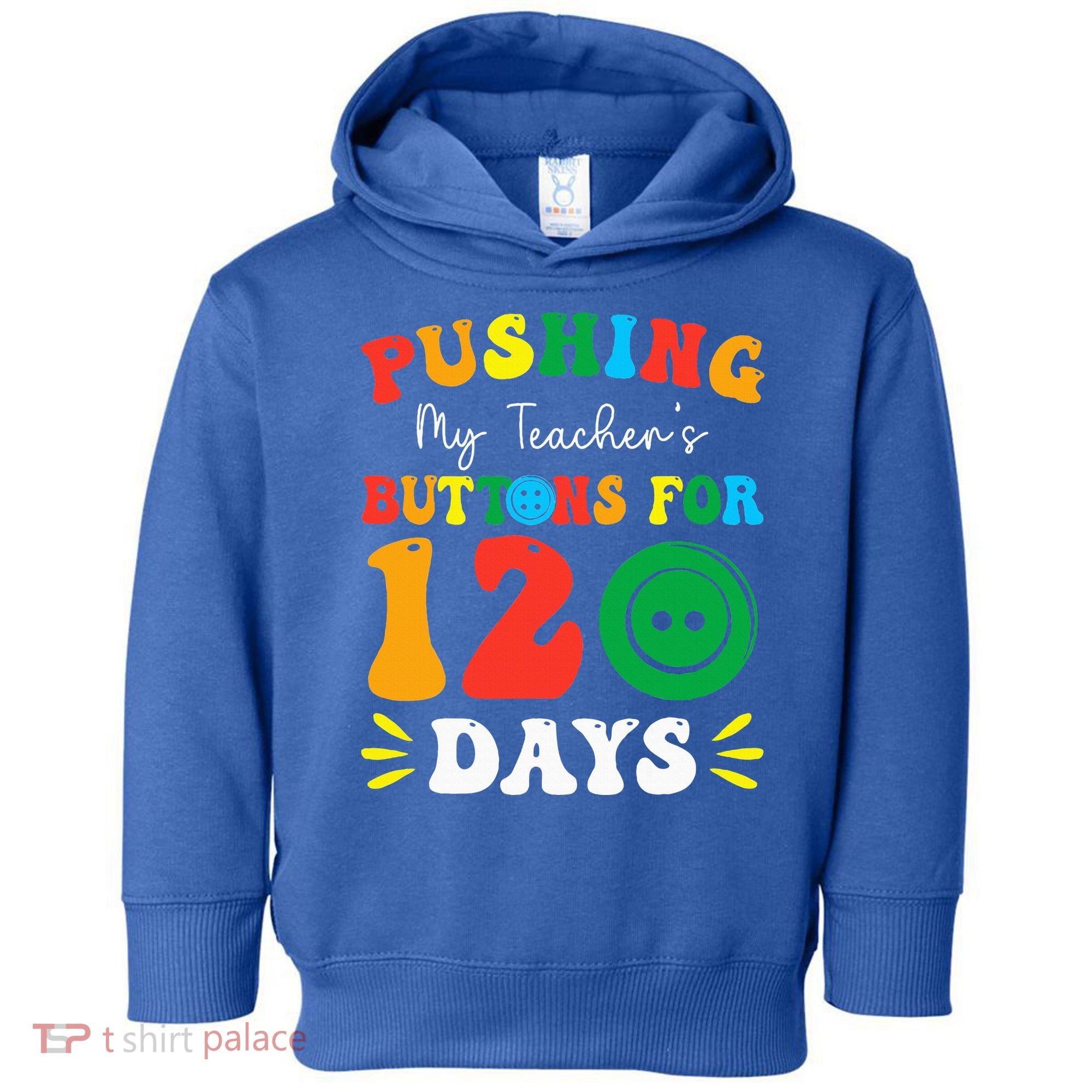 Pushing My Teacher's Buttons For 120 Days 120th Day School Toddler Hoodie