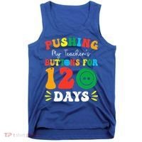 Pushing My Teacher's Buttons For 120 Days 120th Day School Tank Top thumb 0